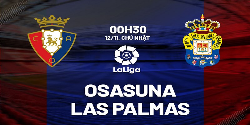 Tổng hợp soi kèo bóng đá Osasuna vs Las Palmas 0h30 ngày 12/11