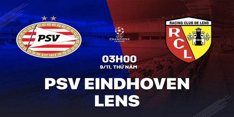 Tổng hợp soi kèo PSV Eindhoven vs Lens 3h00 ngày 9/11 (Bảng B Champions League)