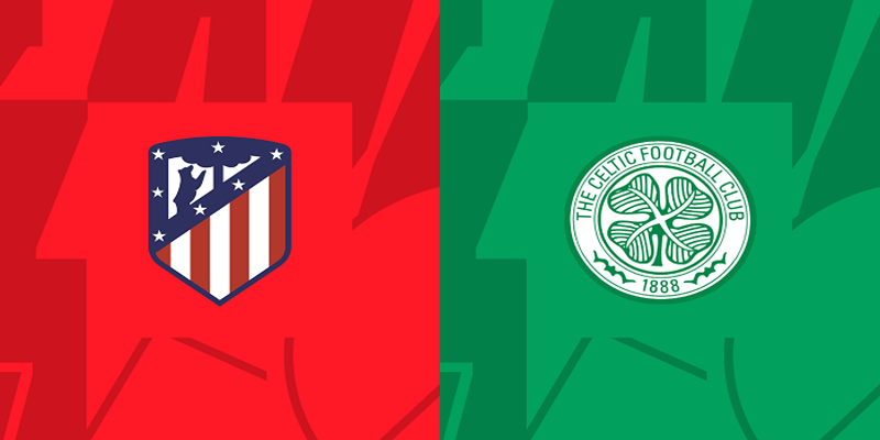 Soi kèo định Atletico Madrid Vs Celtic (03h00 ngày 8/11) chi tiết nhất